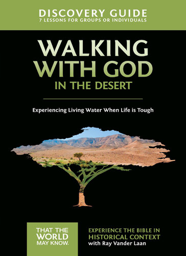 Walking With God In The Desert Discovery Guide Experiencing Living Water When Life Is Tough Ray Vander Laan Stephen And Amanda Sorenson