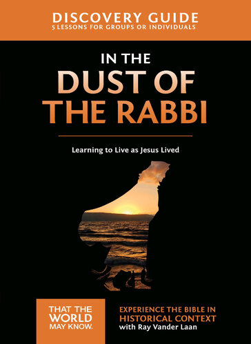 In The Dust Of The Rabbi Discovery Guide Learning To Live As Jesus Lived Ray Vander Laan
