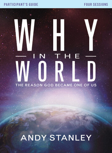 Why In The World Bible Study Participants Guide The Reason God Became One Of Us Andy Stanley