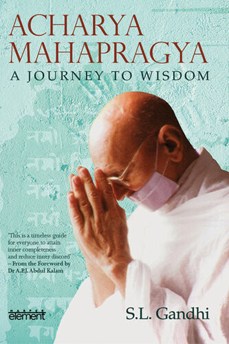 Acharya Mahapragya A Journey To Wisdom Sohan Lal Gandhi