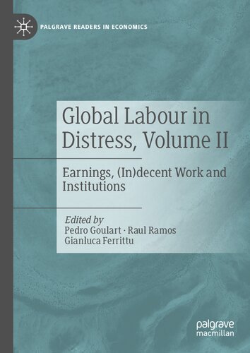 Global Labour In Distress Volume Ii Earnings Indecent Work And Institutions Pedro Goulart