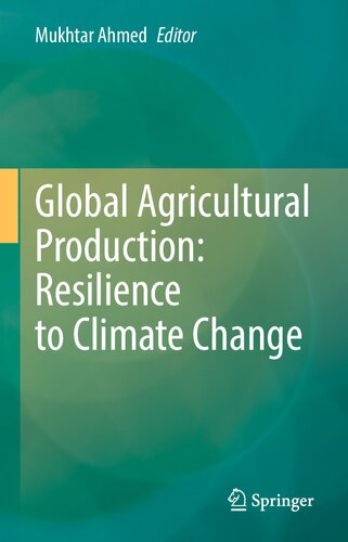 Global Agricultural Production Resilience To Climate Change Mukhtar Ahmed