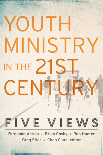 Youth Ministry In The 21st Century Five Views Chap Clark