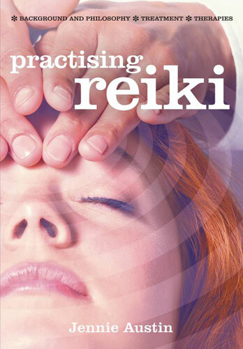 Practising Reiki Background And Philosophy Treatment Therapies Jennie Austin