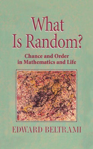 What Is Random Chance And Order In Mathematics And Life 1st Edition Edward Beltrami
