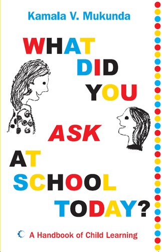 What Did You Ask At School Today A Handbook Of Child Learning Book 1 2009 India Kamala V Mukunda