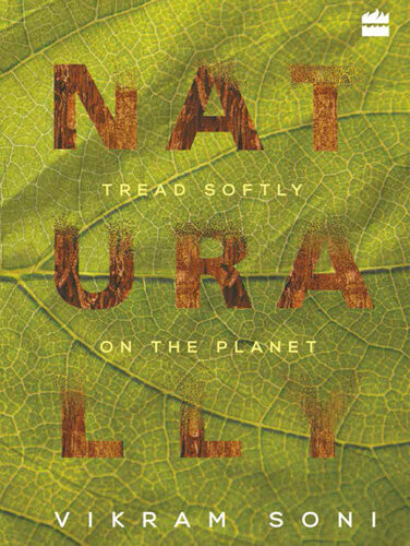 Naturally Tread Softly On The Planet Vikram Soni