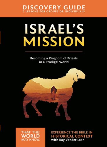 Israels Mission Discovery Guide A Kingdom Of Priests In A Prodigal World Ray Vander Laan