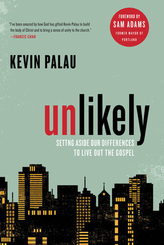 Unlikely Setting Aside Our Differences To Live Out The Gospel Kevin Palau