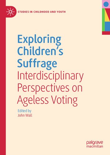 Exploring Childrens Suffrage Interdisciplinary Perspectives On Ageless Voting John Wall