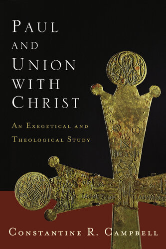 Paul And Union With Christ An Exegetical And Theological Study Constantine R Campbell