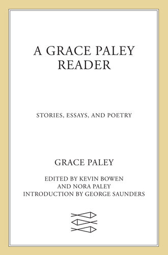 A Grace Paley Reader Stories Essays And Poetry Grace Paley