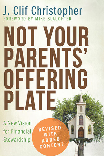 Not Your Parents Offering Plate A New Vision For Financial Stewardship Dr J Clif Christopher
