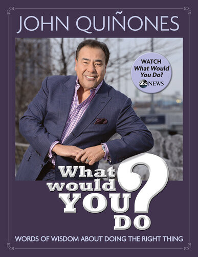 What Would You Do Words Of Wisdom About Doing The Right Thing John Quiones