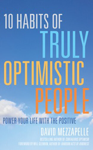 10 Habits Of Truly Optimistic People Power Your Life With The Positive David Mezzapelle