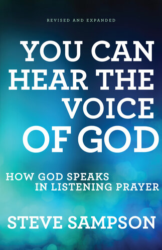 You Can Hear The Voice Of God How God Speaks In Listening Prayer Revised Steve Sampson