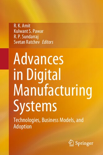Advances In Digital Manufacturing Systems Technologies Business Models And Adoption R K Amit