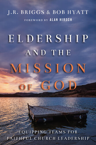 Eldership And The Mission Of God Jr Briggs Bob Hyatt