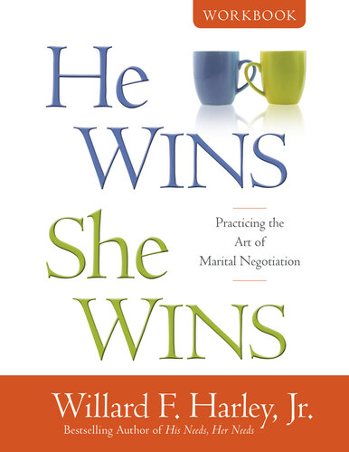 He Wins She Wins Workbook Practicing The Art Of Marital Negotiation Willard F Jr Harley