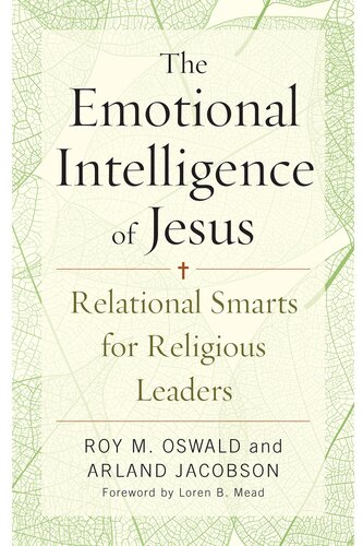 The Emotional Intelligence Of Jesus Relational Smarts For Religious Leaders Roy M Oswald Arland Jacobson