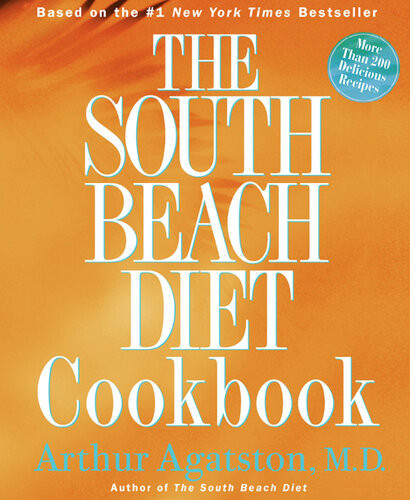 The South Beach Diet Cookbook More Than 200 Delicious Recipies That Fit The Nations Top Diet Arthur Agatston