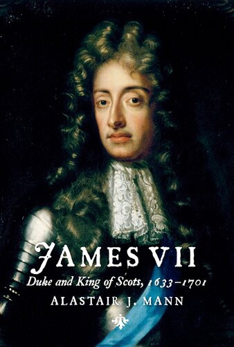 James Vii Duke And King Of Scots Alastair Mann