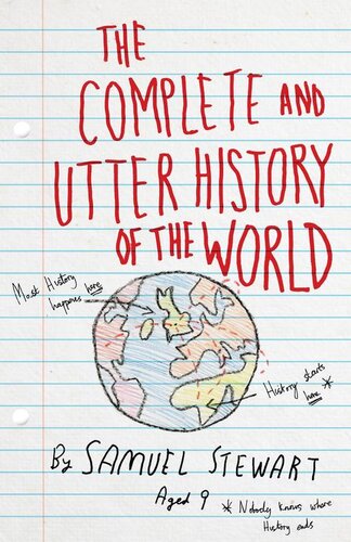 The Complete And Utter History Of The World According To Samuel Stewart Aged 9 Sarah Burton