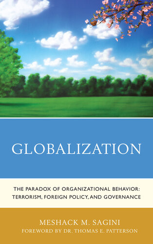 Globalization The Paradox Of Organizational Behavior Terrorism Foreign Policy And Governance Meshack M Sagini