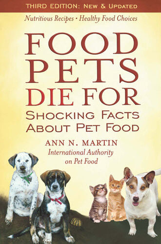 Food Pets Die For Shocking Facts About Pet Food Ann N Martin Shawn Messonier