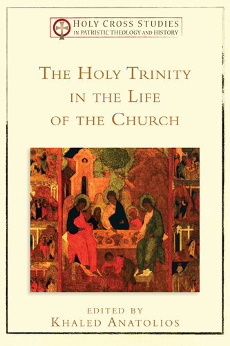 The Holy Trinity In The Life Of The Church Khaled Anatolios