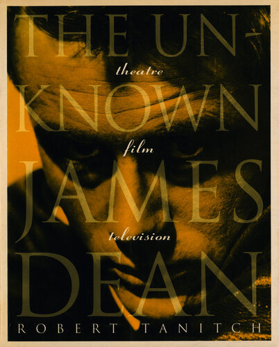 The Unknown James Dean Robert Tanitch