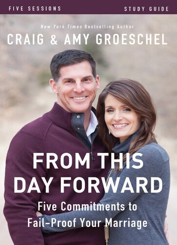 From This Day Forward Study Guide Five Commitments To Failproof Your Marriage Craig Groeschel