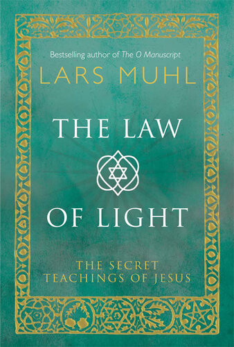The Law Of Light The Secret Teachings Of Jesus Lars Muhl