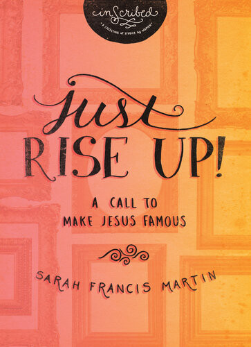 Just Rise Up A Call To Make Jesus Famous Sarah Francis Martin Inscribed