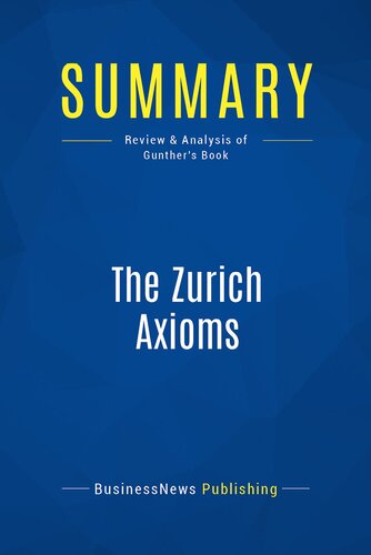 Summary The Zurich Axioms Review And Analysis Of Gunthers Book Businessnews Publishing