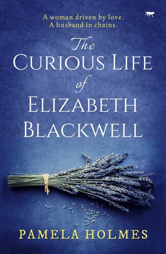 The Curious Life Of Elizabeth Blackwell Pamela Holmes