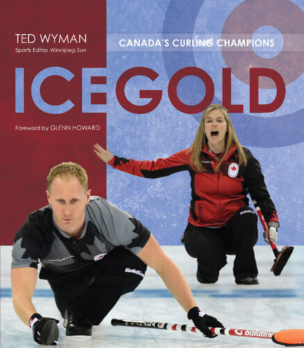 Ice Gold Canadas Curling Champions Ted Wyman