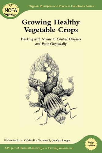 Growing Healthy Vegetable Crops Working With Nature To Control Diseases And Pests Organically Revised Brian Caldwell