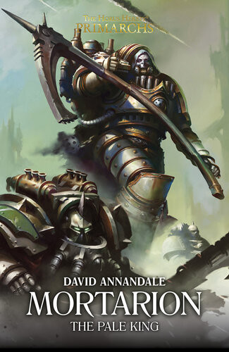 Mortarion The Pale King The Horus Heresy Primarchs Series Book 15 David Annandale