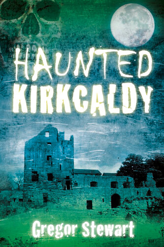 Haunted Kirkcaldy Gregor Stewart