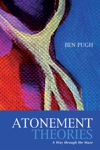 Atonement Theories A Way Through The Maze Ben Pugh