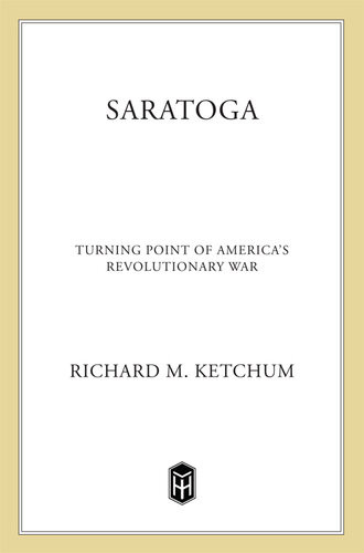 Saratoga Turning Point Of Americas Revolutionary War Richard M Ketchum