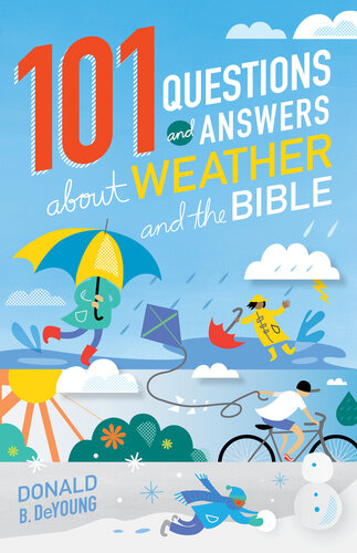 101 Questions And Answers About Weather And The Bible Donald B Deyoung