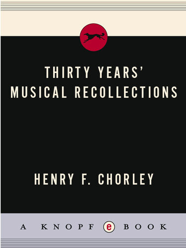 Thirty Years Musical Recollections Henry F Chorley