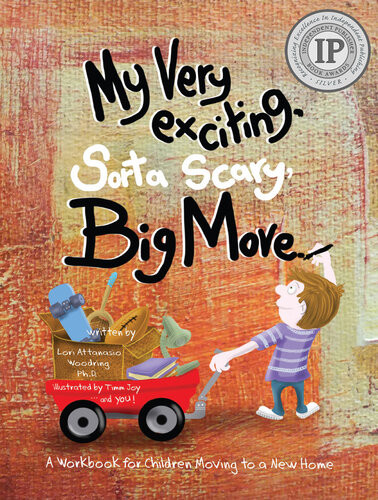 My Very Exciting Sorta Scary Big Move A Workbook For Children Moving To A New Home Lori Attanasio Woodring