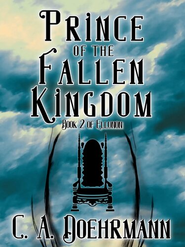 Prince Of The Fallen Kingdom Arc Legends Of Ellunon Book 2 C A Doehrmann