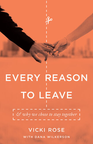 Every Reason To Leave And Why We Chose To Stay Together Revised Vicki Rose