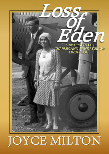 Loss Of Eden A Biography Of Charles And Anne Morrow Lindbergh Joyce Milton