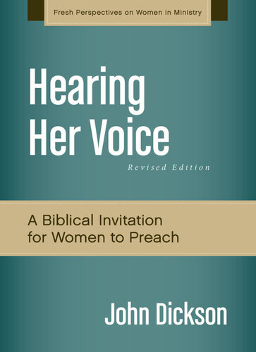 Hearing Her Voice A Case For Women Giving Sermons John Dickson