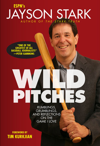 Wild Pitches Rumblings Grumblings And Reflections On The Game I Love Jayson Stark